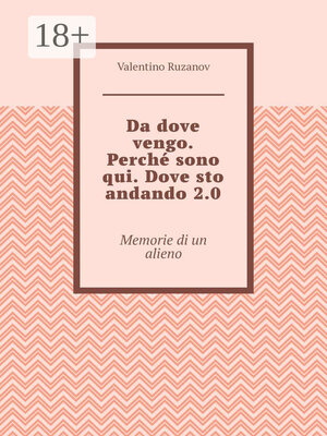 cover image of Da dove vengo. Perché sono qui. Dove sto andando 2.0. Memorie di un alieno